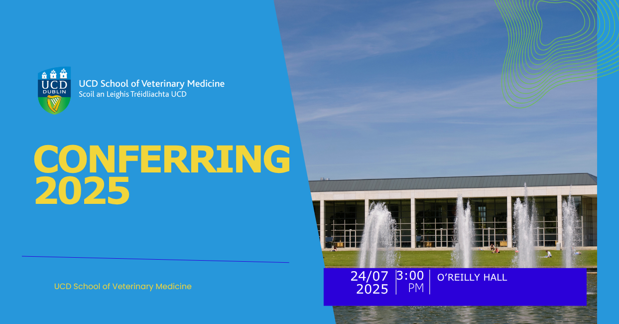 Graphic for UCD School of Veterinary Medicine Conferring 2025. The left side features the UCD Vet Med logo and event details on a blue background, while the right side shows a photo of O'Reilly Hall with fountains in front. Text reads: 